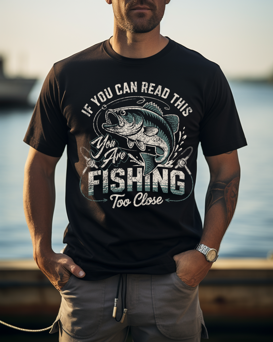 You’re Fishing Too Close Tee