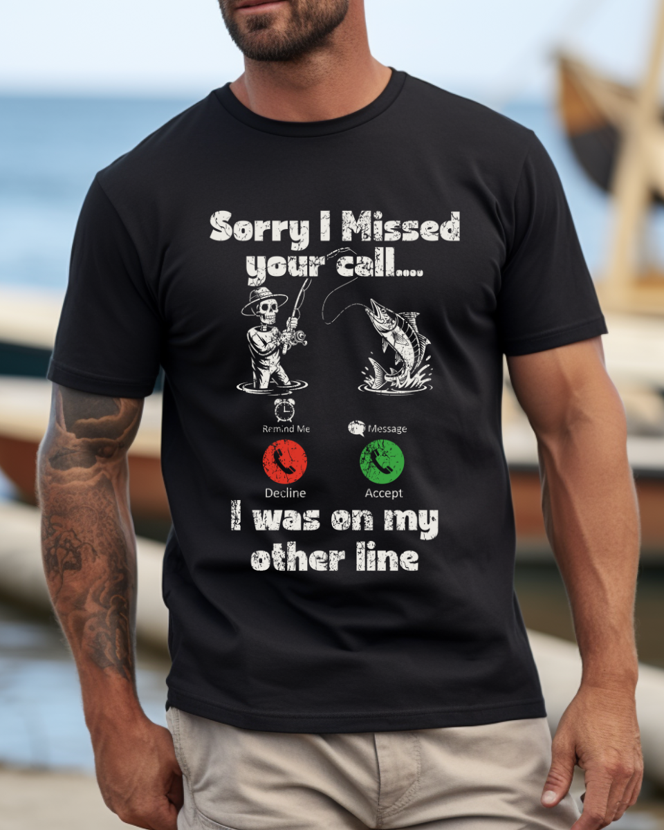Sorry I Missed Your Call Tee -  100% Cotton Classic Fit