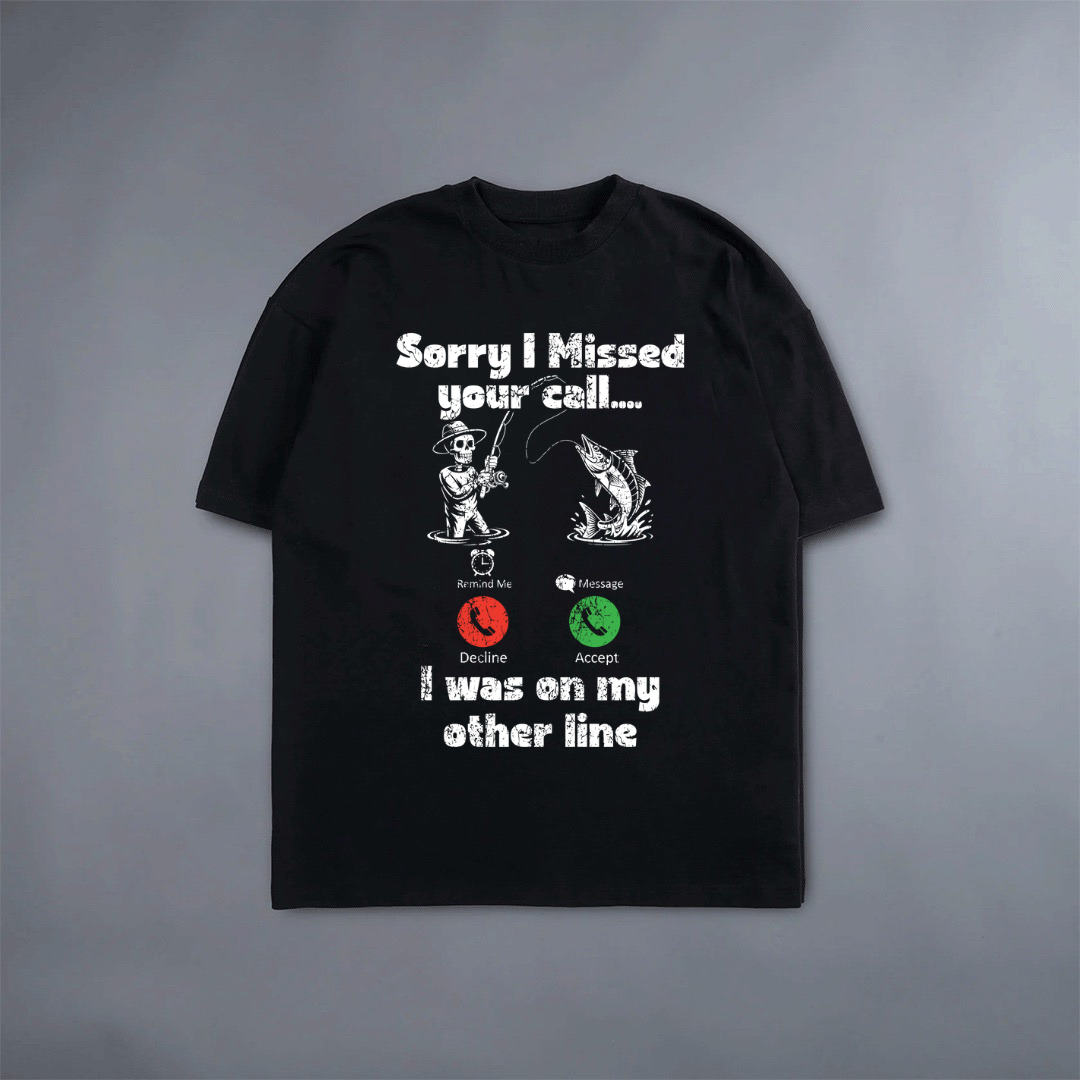 Sorry I Missed Your Call Tee -  100% Cotton Classic Fit