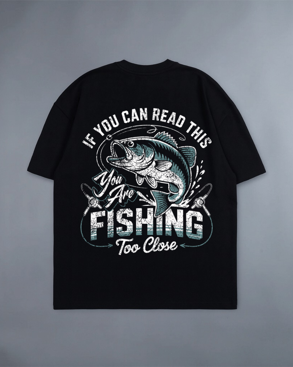 You’re Fishing Too Close Tee